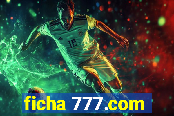 ficha 777.com